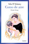 Como de aire / As If Made of Air (Spanish Edition) by Ada D'Adamo, 9788426430649