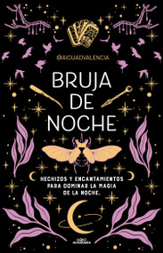 Bruja de noche: Hechizos y encantamientos para dominar la magia de la noche / Night Witch: Spells and Enchantments (Spanish Edition) by @AIGUADVALENCIA, 9788419688194