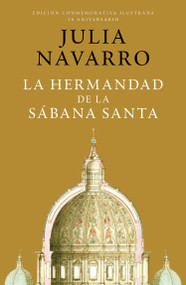 La hermandad de la Sábana Santa (Edición Conmemorativa) / The Brotherhood of the  Holy Shroud (Spanish Edition) by Julia Navarro, 9788401032998