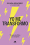 Yo me transformo: Terapia sin filtro para mujeres / I Transform Myself: Therapy without Filters for Women (Spanish Edition) by Guada Sánchez, 9788419248886