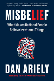 Misbelief (What Makes Rational People Believe Irrational Things) - 9780063280434 by Dan Ariely, 9780063280434