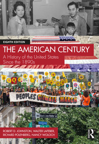 The American Century (A History of the United States Since the 1890s) - 9781032180595 by Robert D. Johnston, Walter LaFeber, Richard Polenberg, Nancy Woloch, 9781032180595