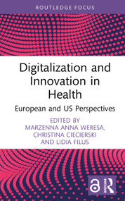 Digitalization and Innovation in Health (European and US Perspectives) by Marzenna Anna Weresa, Christina Ciecierski, Lidia Filus, 9781032726496