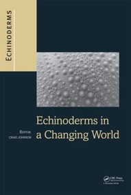 Echinoderms in a Changing World by Craig Johnson, 9781138000100