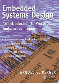 Embedded Systems Design (An Introduction to Processes, Tools, and Techniques) by Arnold Berger, 9781578200733