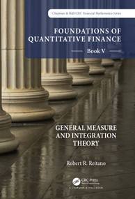 Foundations of Quantitative Finance: Book V General Measure and Integration Theory by Robert R. Reitano, 9781032206509