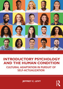 Introductory Psychology and the Human Condition (Cultural Adaptation in Pursuit of Self-Actualization) by Jeffrey C. Levy, 9781032274904