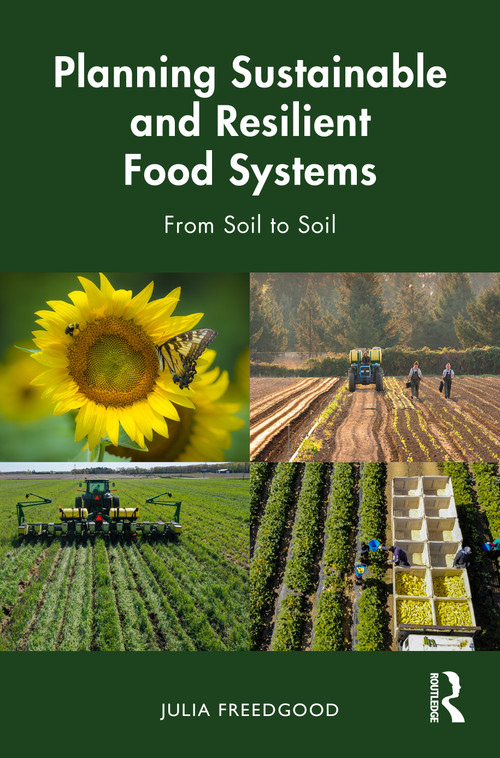 Planning Sustainable and Resilient Food Systems (From Soil to Soil) by Julia Freedgood, 9781032276861