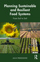 Planning Sustainable and Resilient Food Systems (From Soil to Soil) by Julia Freedgood, 9781032276861