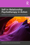 Self-in-Relationship Psychotherapy in Action (Individual, Couple, Family and Child Psychotherapy) by Augustine Meier, Micheline Boivin, 9781032678795