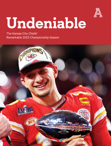Undeniable (The Kansas City Chiefs' Remarkable 2023 Championship Season) by The Athletic, The Athletic, 9781637276730