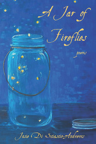 A Jar of Fireflies (Poems) - 9781771617444 by Josie Di Sciascio-Andrews, 9781771617444