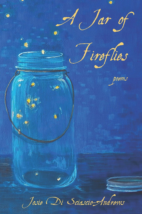 A Jar of Fireflies (Poems) - 9781771617444 by Josie Di Sciascio-Andrews, 9781771617444