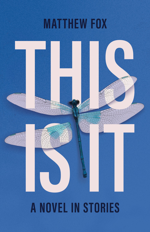 This Is It (A novel in stories) by Matthew Fox, Matthew Fox, 9781773371207
