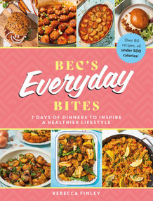 Bec's Everyday Bites (7 Days of Dinners to Inspire a Healthier Lifestyle) by Rebecca Finley, 9781915538192