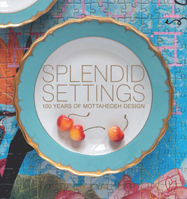 Splendid Settings (100 Years of Mottahedeh Design) by Wendy Kvalheim, 9781938461606