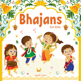 Bhajans For Kids - Illustrated Prayer Book (Bhajans in Three Languages) by Wonder House Books, 9789358566130