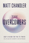 The Overcomers (God's Vision for You to Thrive in an Age of Anxiety and Outrage) by Matt Chandler, 9781400344260