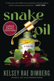 Snake Oil (A Novel (Large Print)) - 9780063410510 by Kelsey Rae Dimberg, 9780063410510