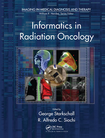 Informatics in Radiation Oncology by George Starkschall, R. Alfredo C. Siochi, 9780367576332