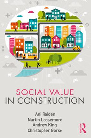 Social Value in Construction by Ani Raiden, Martin Loosemore, Andrew King, Chris Gorse, 9781138295100