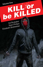Kill or Be Killed Volume 1 by Ed Brubaker, Sean Phillips, Elizabeth Breitweiser, 9781534300286