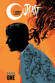 Outcast by Kirkman & Azaceta Book 1 by Robert Kirkman, Paul Azaceta, Elizabeth Breitweiser, 9781534300910