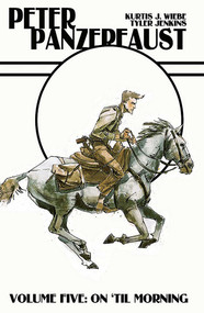 Peter Panzerfaust Volume 5: On 'Til Morning by Kurtis J. Wiebe, Tyler Jenkins, 9781534301108