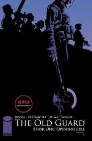 The Old Guard Book One: Opening Fire by Greg Rucka, Leandro Fernandez, 9781534302402
