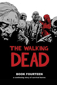 The Walking Dead Book 14 by Robert Kirkman, Charlie Adlard, Stefano Gaudiano, Cliff Rathburn, Dave Stewart, 9781534303294