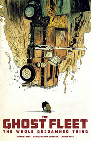 Ghost Fleet: The Whole Goddamned Thing by Donny Cates, Daniel Warren Johnson, Lauren Affe, John J. Hill, 9781534304406