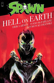Spawn: Hell on Earth by Todd McFarlane, Erik Larsen, Tom Leveen, Todd McFarlane, Erik Larsen, Szymon Kudranski, 9781534304468