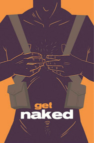 Get Naked by Steven T. Seagle, Mads Ellegard Skovbakke, Emei Olivia Burell, Tina Burholt, Patricia Amalie Eckerle, Christopher Hammer, Andrada-Aurora Hansen, Rebekka Davidsen Hestbaek, Hope Hjort, Angelica Inigo Jorgensen, Bob Lundgreen Kristiansen, Silja Lin, Sim Mau, 9781534304802