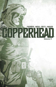 Copperhead Volume 4 by Jay Faerber, Drew Moss, Ron Riley, Scott Godlewski, 9781534304994