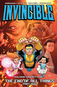 Invincible Volume 25: The End of All Things Part 2 by Robert Kirkman, Ryan Ottley, Cory Walker, Nathan Fairbairn, 9781534305038