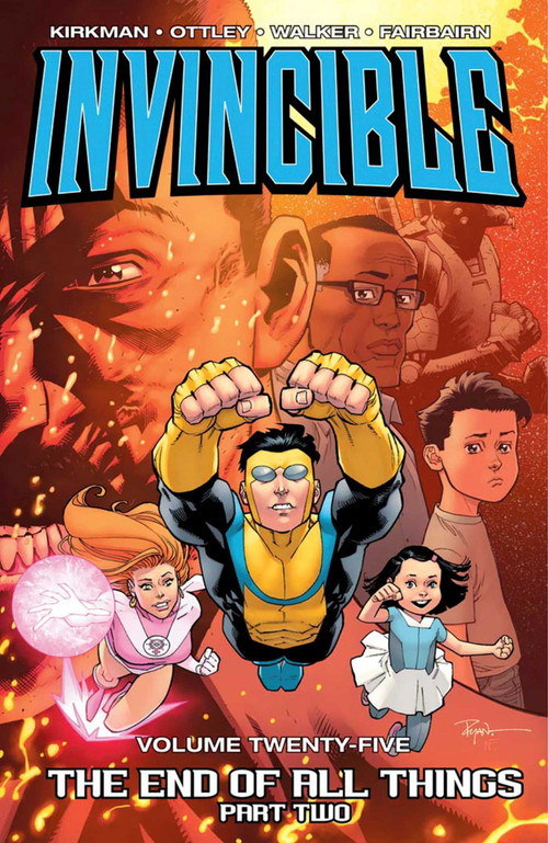 Invincible Volume 25: The End of All Things Part 2 by Robert Kirkman, Ryan Ottley, Cory Walker, Nathan Fairbairn, 9781534305038
