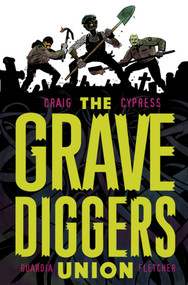 Gravediggers Union Volume 1 by Wes Craig, Toby Cypress, 9781534306509