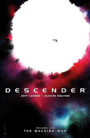 Descender Volume 6: The Machine War by Jeff Lemire, Dustin Nguyen, 9781534306905