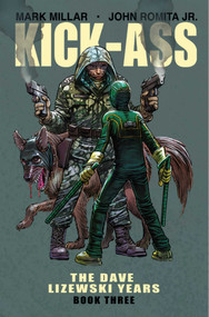 Kick-Ass: The Dave Lizewski Years Book Three by Mark Millar, John Romita Jr., 9781534307216