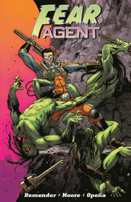 Fear Agent: Final Edition Volume 1 by Rick Remender, Tony Moore, Jerome Opena, 9781534307971