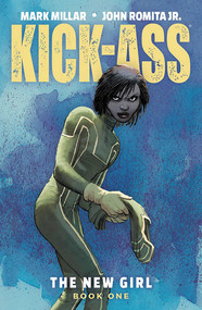 Kick-Ass: The New Girl Volume 1 by Mark Millar, John Romita Jr., 9781534308329