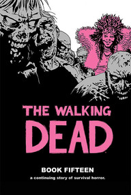 The Walking Dead Book 15 by Robert Kirkman, Charlie Adlard, Stefano Gaudiano, Cliff Rathburn, Dave Stewart, 9781534308503