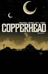 Copperhead Volume 5 by Scott Godlewski, Jay Faerber, Scott Godlewski, Ron Riley, 9781534308510