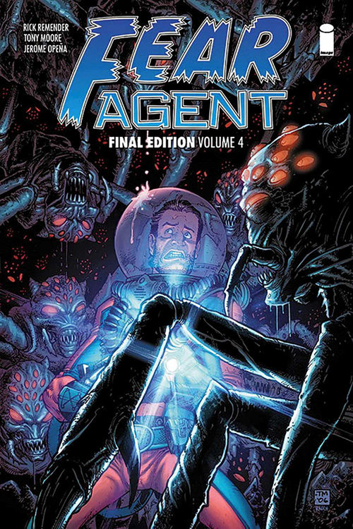 Fear Agent: Final Edition Volume 4 by Rick Remender, Various, Tony Moore, Rafael Albuquerque, Paul Renaud, Francesco Francavilla, Kieron Dwyer, 9781534308756