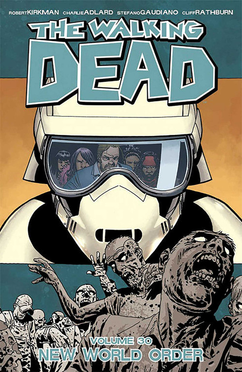 The Walking Dead Volume 30: New World Order by Robert Kirkman, Charlie Adlard, Stefano Gaudiano, Cliff Rathburn, Dave Stewart, 9781534308848
