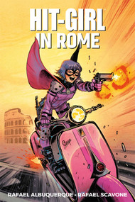 Hit-Girl Volume 3: In Rome by Rafael Scavone, Rafael Albuquerque, 9781534310391