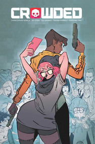 Crowded Volume 1 by Christopher Sebela, Ro Stein, Ted Brandt, 9781534310544