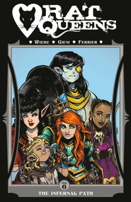Rat Queens Volume 6: The Infernal Path by Kurtis J. Wiebe, Owen Gieni, 9781534310698