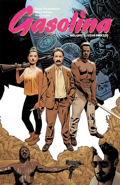 Gasolina Volume 3: Viva Mexico by Sean Mackiewicz, Niko Walter, Mat Lopes, 9781534312319