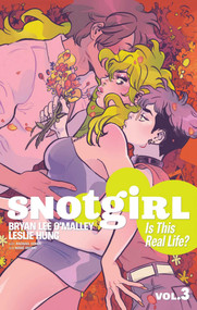 Snotgirl Volume 3: Is This Real Life? by Bryan Lee O'Malley, Leslie Hung, 9781534312388